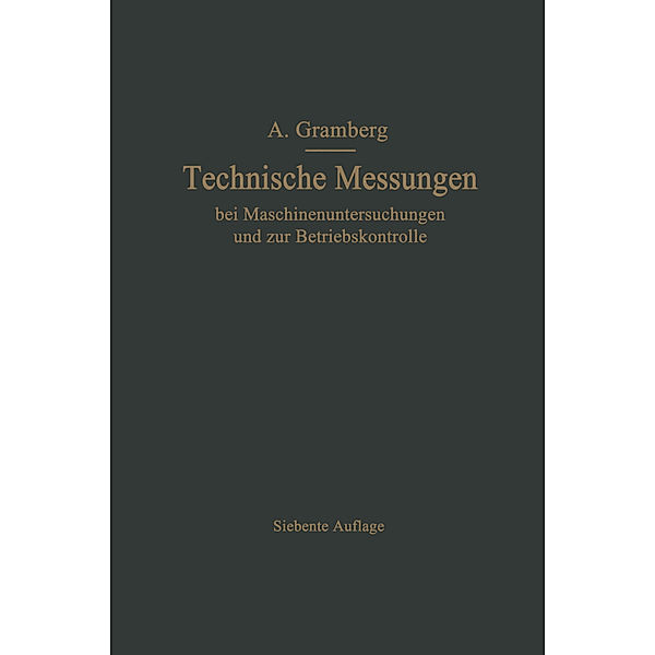 Technische Messungen bei Maschinenuntersuchungen und zur Betriebskontrolle, Anton Gramberg