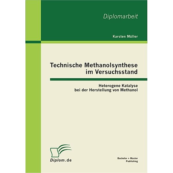 Technische Methanolsynthese im Versuchsstand: Heterogene Katalyse bei der Herstellung von Methanol, Karsten Müller