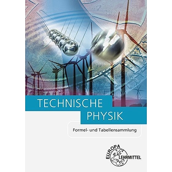 Technische Physik, Formel- und Tabellensammlung, Ewald Bach, Horst Herr, Volker Jungblut, Ulrich Maier, Bernd Mattheus, Falko Wieneke