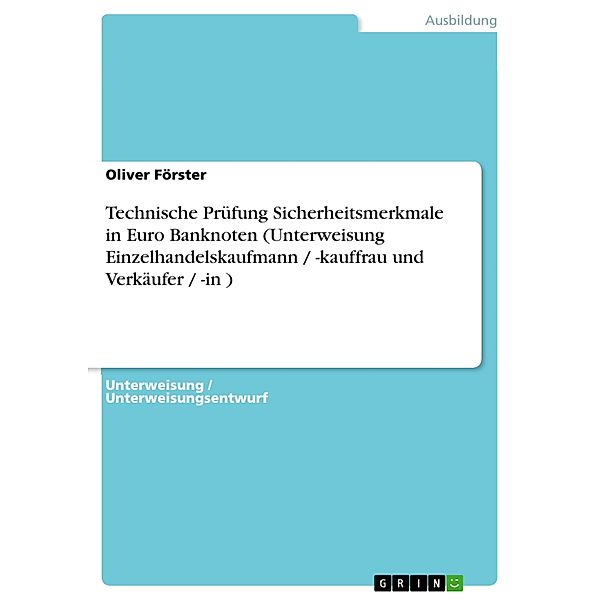 Technische Prüfung Sicherheitsmerkmale in Euro Banknoten (Unterweisung Einzelhandelskaufmann / -kauffrau und Verkäufer / -in ), Oliver Förster