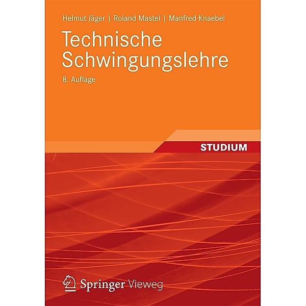 Technische Schwingungslehre, Helmut Jäger, Roland Mastel, Manfred Knaebel