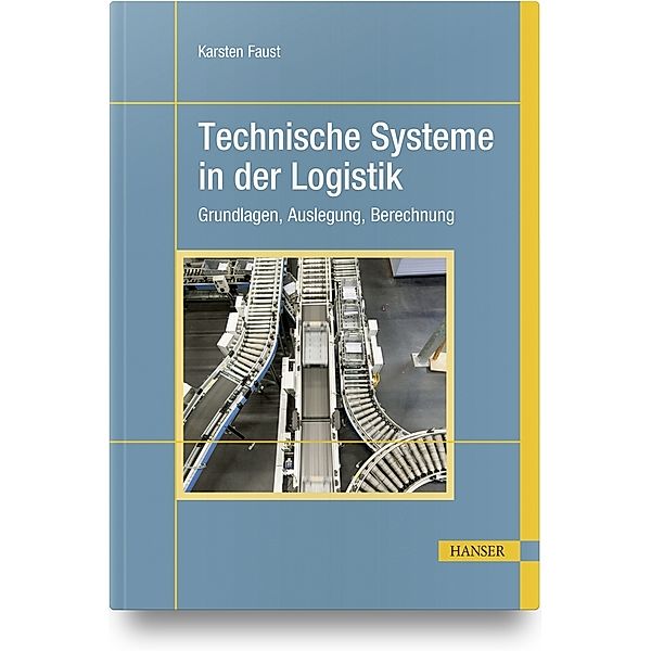 Technische Systeme in der Logistik, Karsten Faust