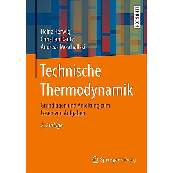 Technische Thermodynamik, Heinz Herwig, Christian Kautz, Andreas Moschallski