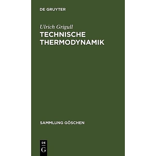 Technische Thermodynamik / Sammlung Göschen, Ulrich Grigull