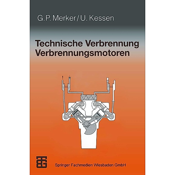 Technische Verbrennung Verbrennungsmotoren, Günter P. Merker, Uwe Kessen