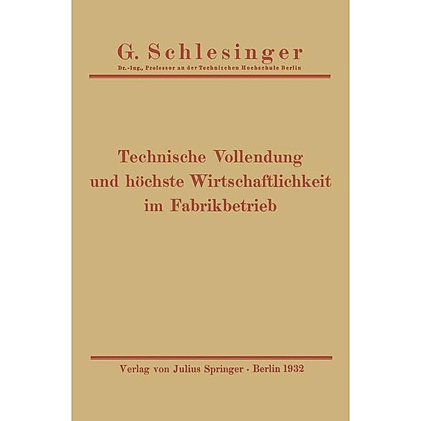 Technische Vollendung und höchste Wirtschaftlichkeit im Fabrikbetrieb, G Schlesinger