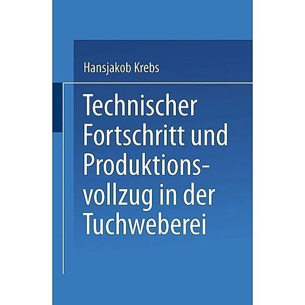 Technischer Fortschritt und Produktionsvollzug in der Tuchweberei, Hansjakob Krebs