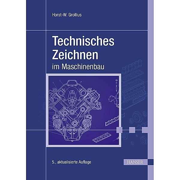 Technisches Zeichnen im Maschinenbau, Horst-W. Grollius