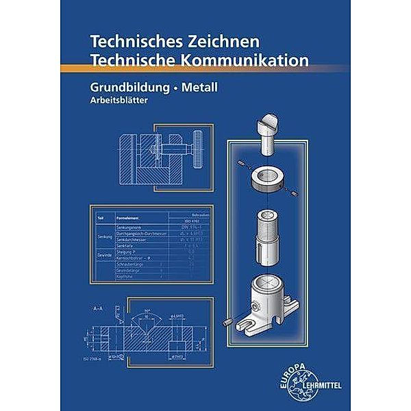 Technisches Zeichnen, Technische Kommunikation: Grundbildung Metall, Arbeitsblätter, Bernhard Schellmann, Andreas Stephan