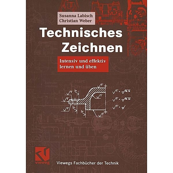 Technisches Zeichnen / Viewegs Fachbücher der Technik, Susanna Labisch, Christian Weber