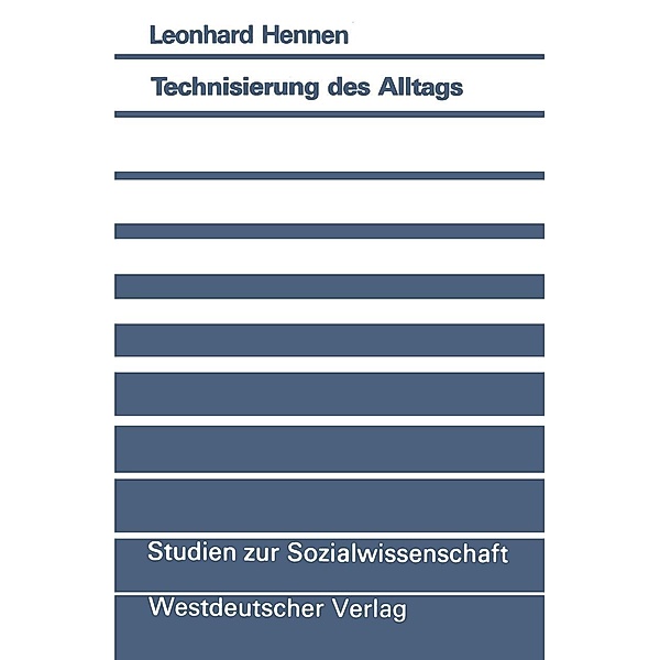 Technisierung des Alltags / Studien zur Sozialwissenschaft Bd.104
