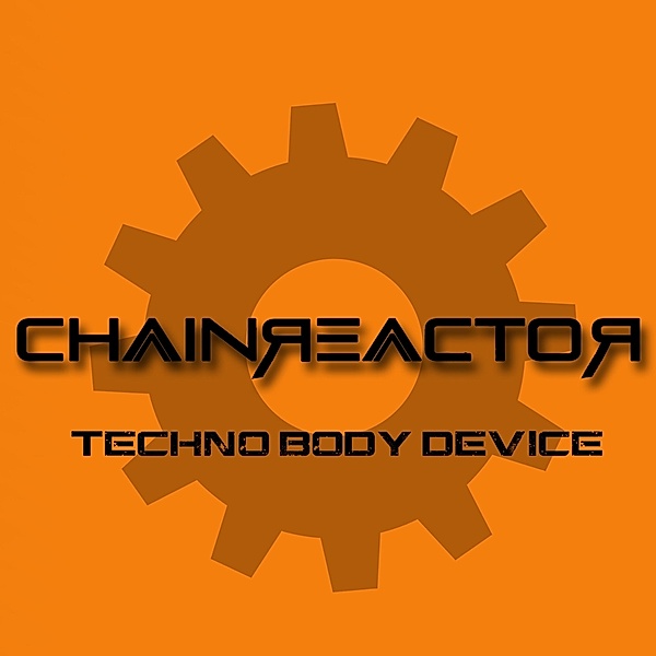 Techno Body Device (Lim.Ed.), Chainreactor