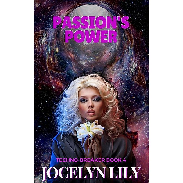 Techno-Breaker: Passion's Power (Techno-Breaker, #4), Jocelyn Lily