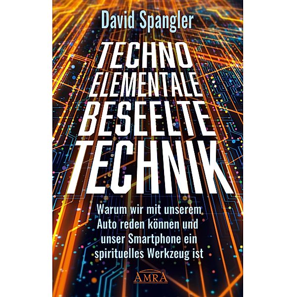 TECHNO-ELEMENTALE: Beseelte Technik, David Spangler