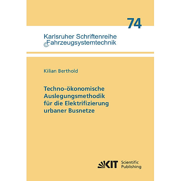 Techno-ökonomische Auslegungsmethodik für die Elektrifizierung urbaner Busnetze, Kilian Berthold