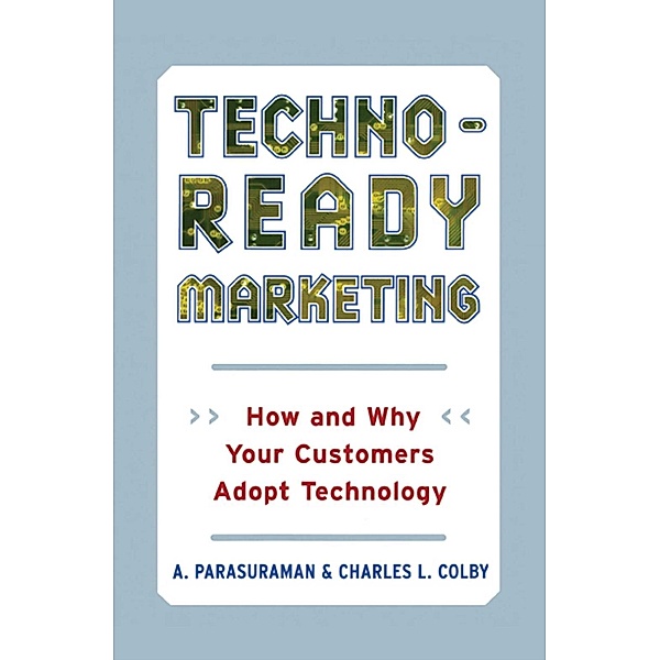 Techno-Ready Marketing, A. Parasuraman, Charles L. Colby