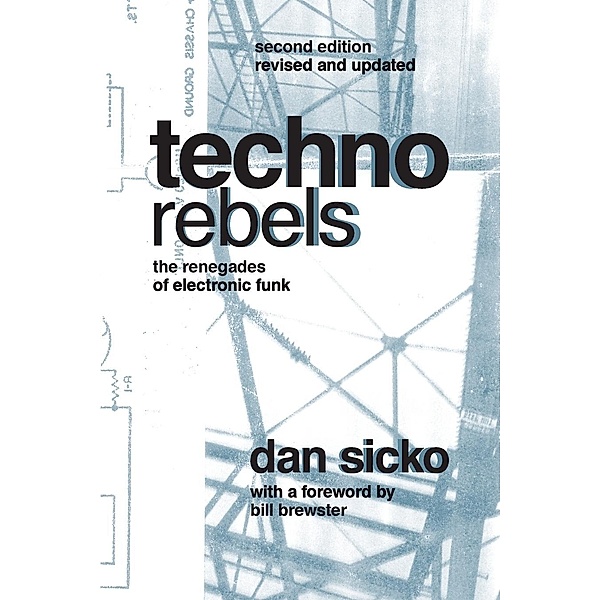 Techno Rebels: The Renegades of Electronic Funk, Dan Sicko