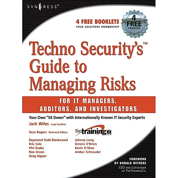 Techno Security's Guide to Managing Risks for IT Managers, Auditors, and Investigators, Johnny Long, Jack Wiles, Russ Rogers, Phil Drake, Ron J. Green, Greg Kipper, Raymond Todd Blackwood, Amber Schroader