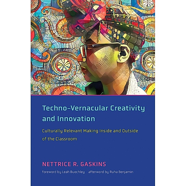 Techno-Vernacular Creativity and Innovation, Nettrice R. Gaskins