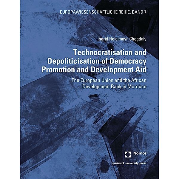 Technocratisation and Depoliticisation of Democracy Promotion and Development Aid, Ingrid Heidlmayr-Chegdaly