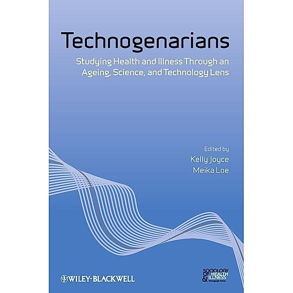 Technogenarians / Sociology of Health and Illness Monographs
