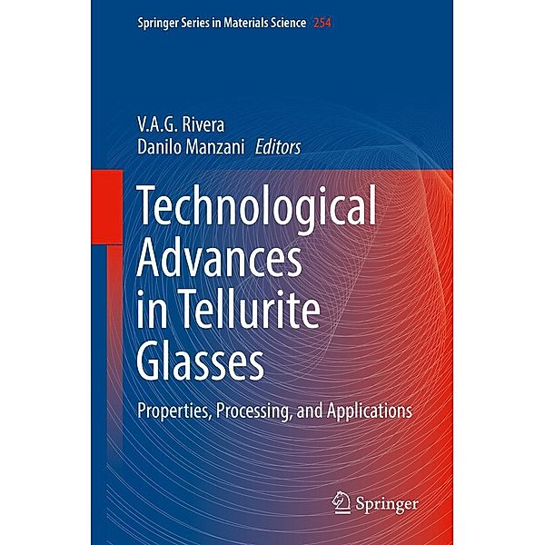 Technological Advances in Tellurite Glasses / Springer Series in Materials Science Bd.254