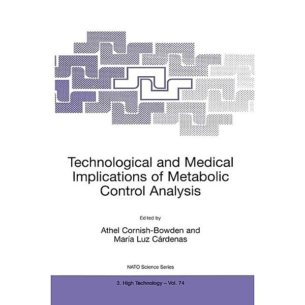 Technological and Medical Implications of Metabolic Control Analysis / NATO Science Partnership Subseries: 3 Bd.74