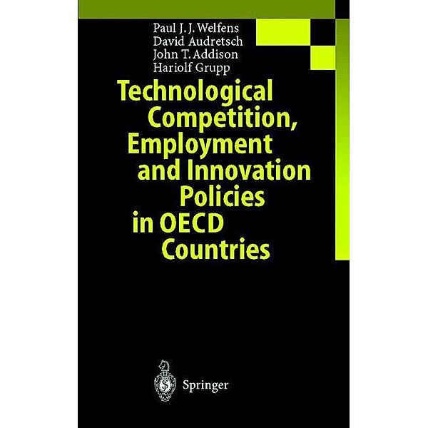 Technological Competition, Employment and Innovation Policies in OECD Countries, Paul J. J. Welfens, David B. Audretsch, John T. Addison