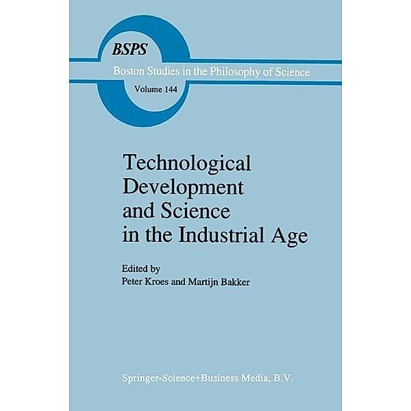 Technological Development and Science in the Industrial Age / Boston Studies in the Philosophy and History of Science Bd.144