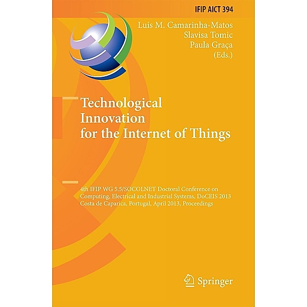 Technological Innovation for the Internet of Things / IFIP Advances in Information and Communication Technology Bd.394