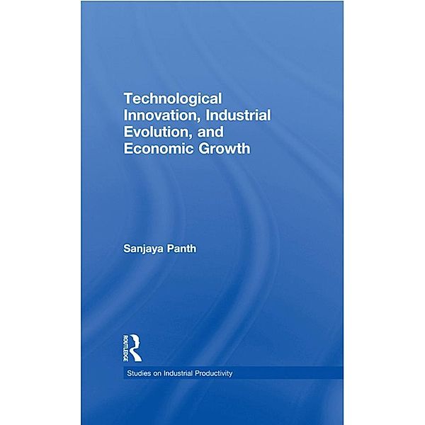 Technological Innovation, Industrial Evolution, and Economic Growth, Sanjaya Panth