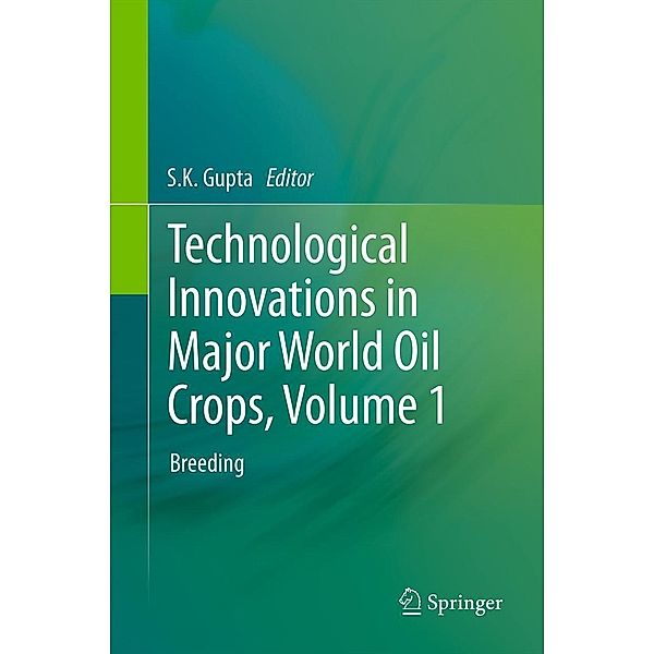 Technological Innovations in Major World Oil Crops, Volume 1, S.K. Gupta