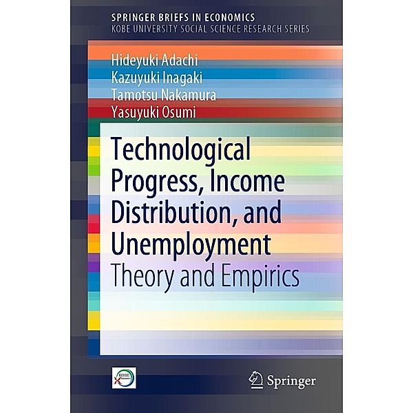 Technological Progress, Income Distribution, and Unemployment / SpringerBriefs in Economics, Hideyuki Adachi, Kazuyuki Inagaki, Tamotsu Nakamura, Yasuyuki Osumi
