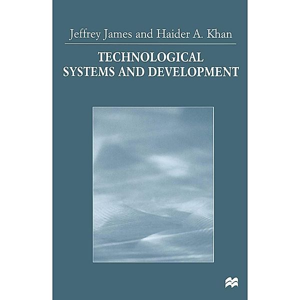 Technological Systems and Development, Jeffrey James, Haider A. Khan
