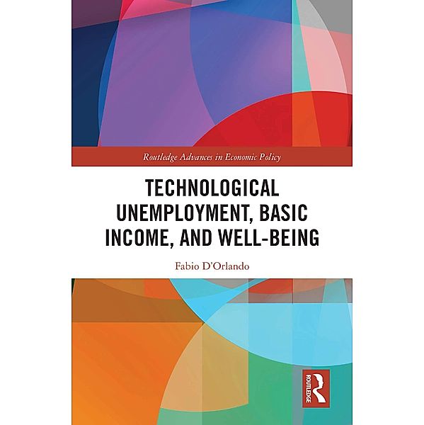 Technological Unemployment, Basic Income, and Well-being, Fabio D'Orlando