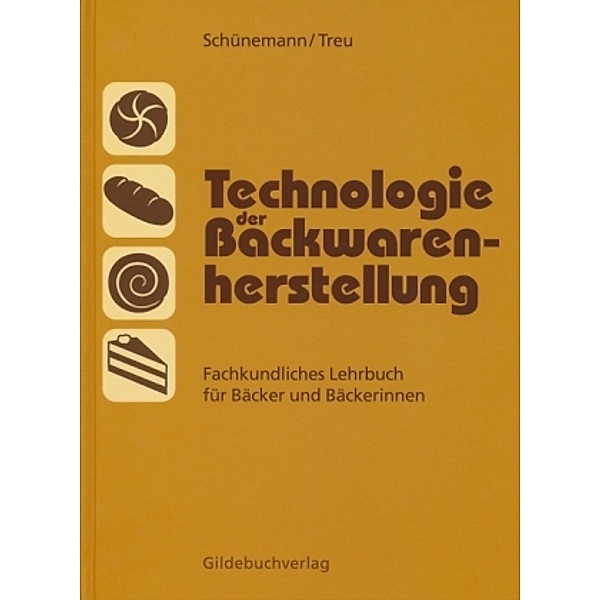Technologie der Backwarenherstellung, Claus Schünemann, Günter Treu