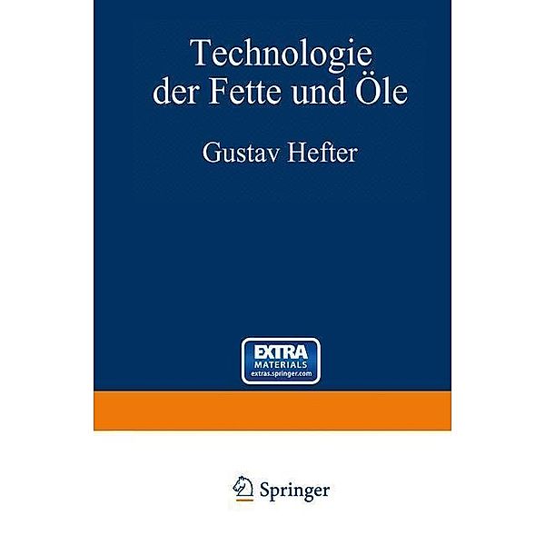 Technologie der Fette und Öle, Gustav Hefter, G. Lutz, O. Heller, Felix Kassler