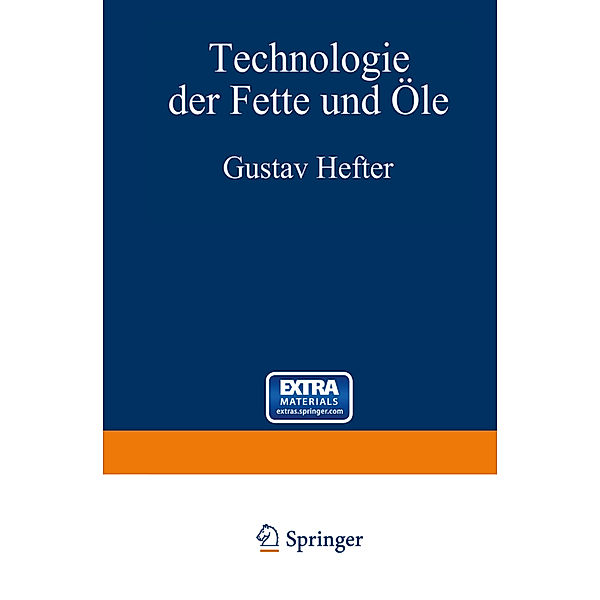 Technologie der Fette und Öle, Gustav Hefter, G. Lutz, O. Heller, Felix Kaßler