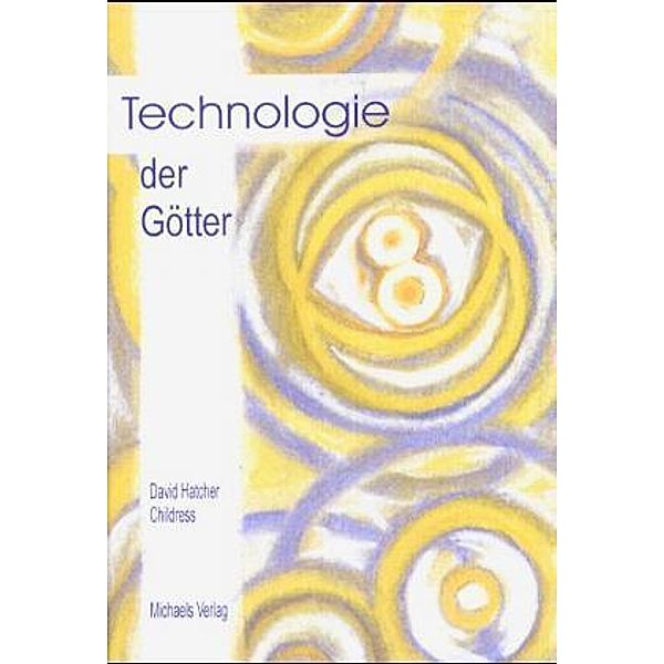 Technologie der Götter, David Hatcher Childress