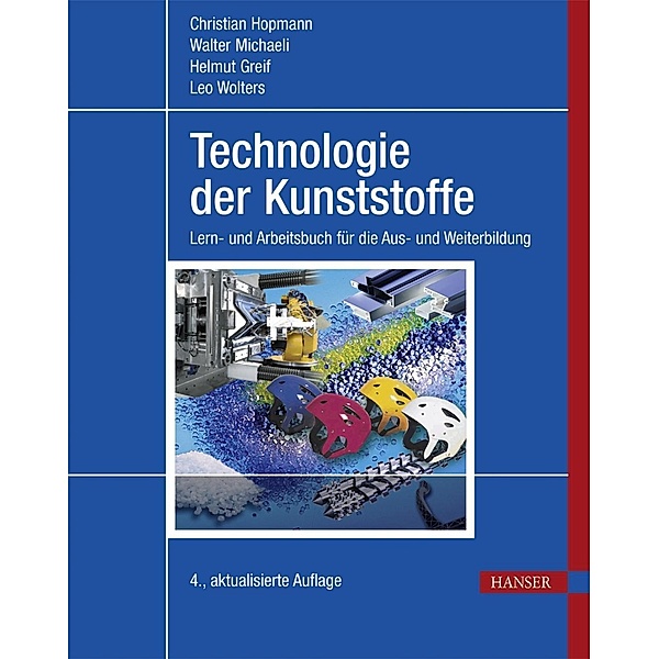 Technologie der Kunststoffe, Christian Hopmann, Walter Michaeli, Helmut Greif, Leo Wolters