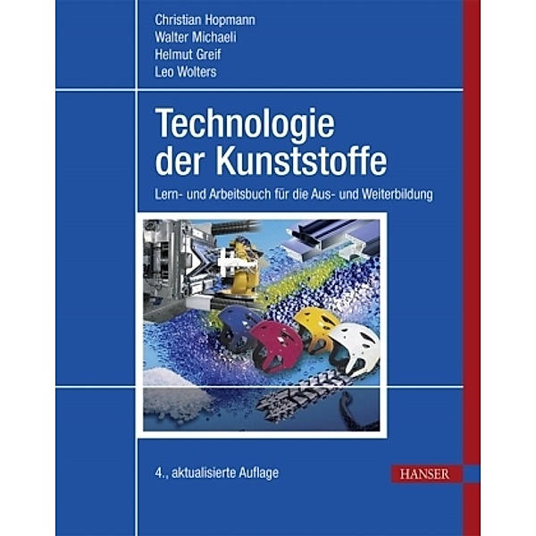 Technologie der Kunststoffe, Walter Michaeli, Helmut Greif, Leo Wolters