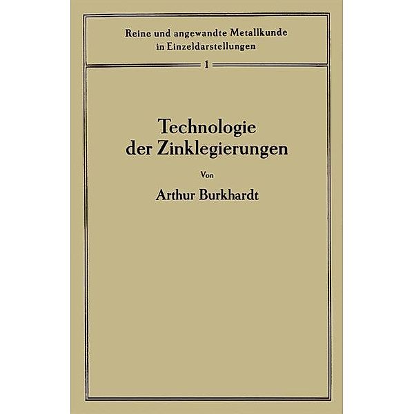 Technologie der Zinklegierungen / Reine und angewandte Metallkunde in Einzeldarstellungen Bd.1, Arthur Burkhardt