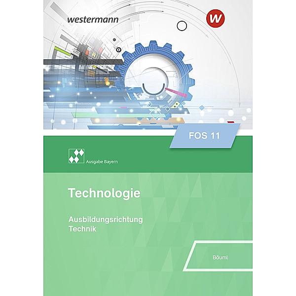 Technologie für Fachoberschulen - Ausgabe Bayern, Wolfgang Bäuml