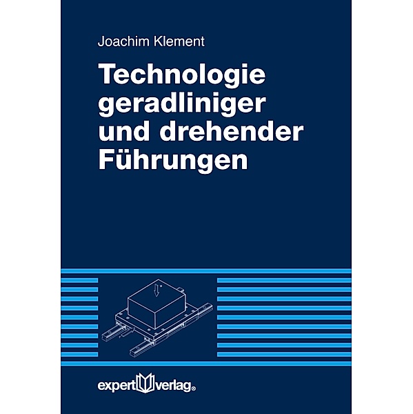 Technologie geradliniger und drehender Führungen / Reihe Technik, Joachim Klement