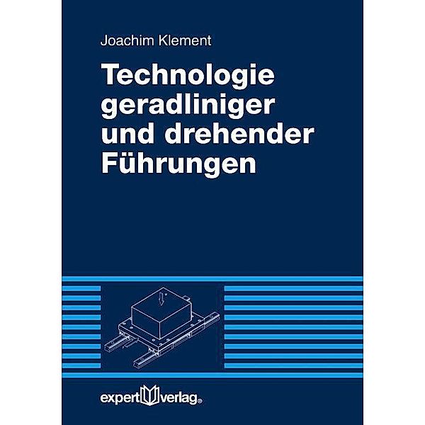 Technologie geradliniger und drehender Führungen, Joachim Klement