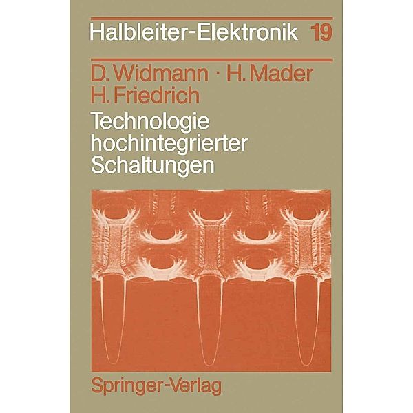Technologie hochintegrierter Schaltungen / Halbleiter-Elektronik Bd.19, Dietrich Widmann, Hermann Mader, Hans Friedrich