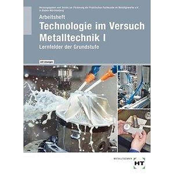 Technologie im Versuch Metalltechnik, Arbeitsheft mit eingetragenen Lösungen, Verein zur Förderung der Praktischen Fachkunde im Metallgewerbe