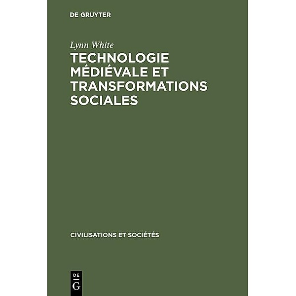 Technologie médiévale et transformations sociales / Civilisations et Sociétés, Lynn White