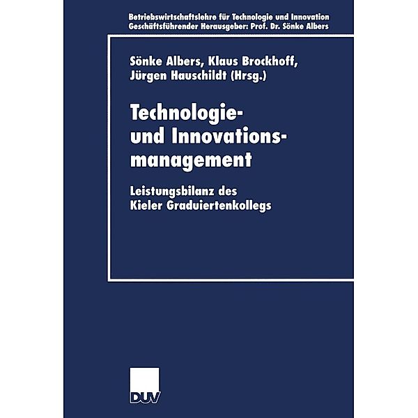 Technologie- und Innovationsmanagement / Betriebswirtschaftslehre für Technologie und Innovation Bd.40