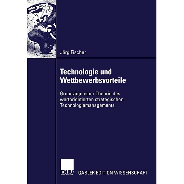 Technologie und Wettbewerbsvorteile / Gabler Edition Wissenschaft, Jörg Fischer